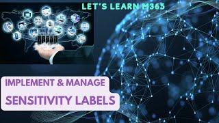 How to Implement & Manage Sensitivity Labels and Label Policies | Microsoft Purview | Microsoft365