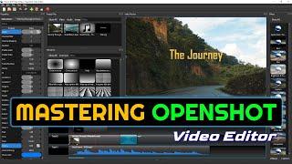 Mastering OpenShot Video Editor From The Ground Up