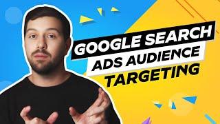 Google Search Ads Audience Targeting