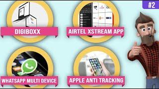 #2 - Digiboxx, Airtel XStream For Non Airtel, Apple Anti Tracking Privacy, WhatsApp Multiple Device