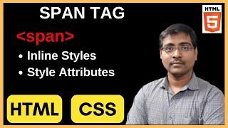 SPAN TAG |  INLINE STYLES | STYLE ATTRIBUTES | HTML | CSS