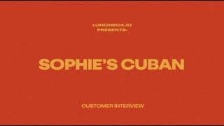 Sophie's Cuban x Lunchbox | Client Interview