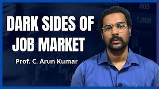 Dark Sides of Job Market - the future of work | Prof. C. Arun Kumar