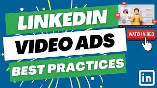 LinkedIn Video Ads - Best Practices for Creating LinkedIn Advertising Campaigns