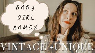 BABY GIRL NAMES I LOVE BUT WONT USE ~ VINTAGE + UNIQUE baby girl names 2022 
