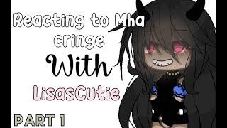 Reacting to MHA cringe with @LisasCutie | Part 1 |