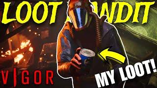 HOW TO BECOME THE LOOT BANDIT | VIGOR