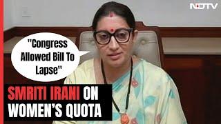 Congress Government Allowed Women's Quota Bill To Lapse: Smriti Irani To NDTV