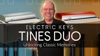 Electric Keys Tines Duo, Phoenix and Diamond | Unlocking Classic Memories