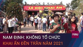 Nam Định: Không tổ chức khai ấn đền Trần năm 2021 | VTC Now