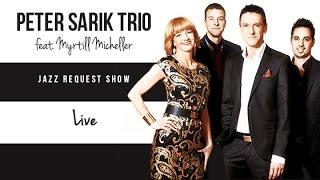 Peter Sarik Trio feat. Myrtill Micheller - Jazz Request Show LIVE