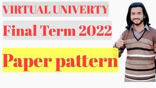 Virtual University Final term 2022 Paper Pattern