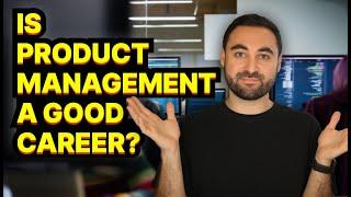 Is Product Management a Good Career?