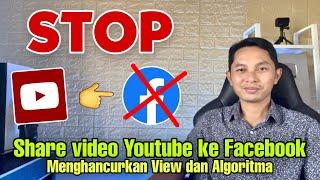 STOP Share video Youtube ke Facebook bisa Ancur Viewnya