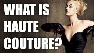 WHAT IS HAUTE COUTURE?