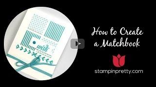 Stampin’ Pretty Tutorial:  How to Create a Matchbook