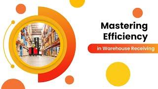 Mastering Efficiency in Warehouse Receiving