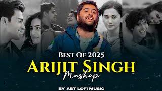 Best Of Arijit Singh Mashup 2025 | ABT Lofi Music | Arijit Singh Songs | Arijit Singh Jukebox