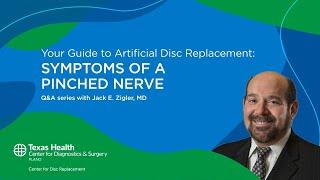 Your Guide to Artificial Disc Replacement What are the symptoms of a pinched nerve