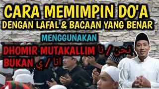 CARA MEMIMPIN DO'A DENGAN LAFAL DAN BACAAN YANG BENAR - MENGGUNAKAN DHOMIR MUTAKALLIM