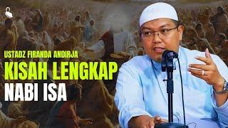 Kisah Lengkap Nabi Isa - Ustadz Firanda Andirja