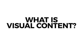 What Is Visual Content?