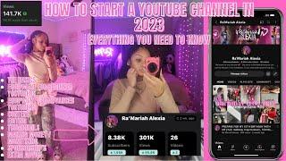 HOW TO START A YOUTUBE CHANNEL IN 2023 (equipment, content, growth, money) || Ra’Mariah Alexia