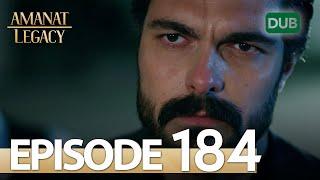 Amanat (Legacy) - Episode 184 | Urdu Dubbed