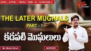 The Later Mughals | Part-1 | Modern Indian History | Ghori | TSPSC/APPSC/UPSC | Tone Academy