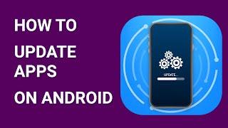 How to Update Apps on Android Manually or Automatically 2021?