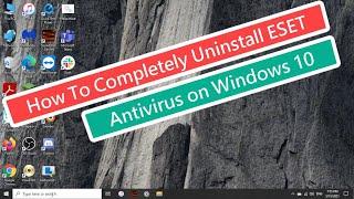 How To Completely Uninstall ESET Antivirus On Windows 10