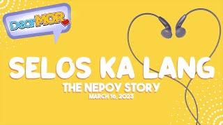 Dear MOR: "Selos Ka Lang" The Nepoy Story 03-16-23