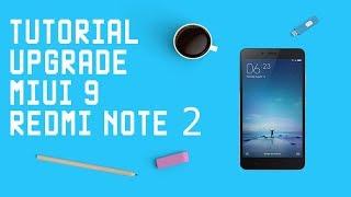 TUTORIAL UPGRADE MIUI 9 XIAOMI REDMI NOTE 2 TANPA PC