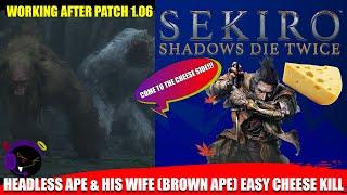 Sekiro - Headless Ape + His Wife (Brown Ape) Easy Cheese Kill - Patch 1.06 Working!