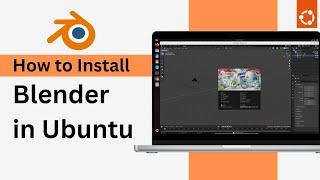 How to Install Blender in Ubuntu?