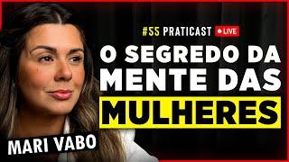 QUAL O SEGREDO DAS MULHERES? | Mari Vabo - Praticast #55