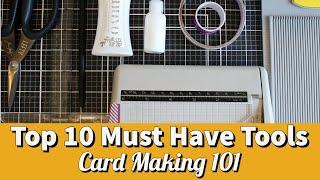 Cardmaking 101 // TOP 10 Tools For EVERY Craft Kit