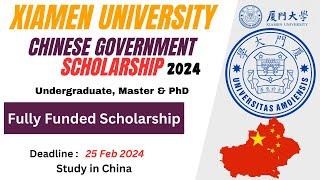 Xiamen University Chinese Government Scholarship 2024 |Fully Funded Scholarships For BS, MS, and PhD