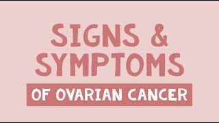 Ovarian Cancer-  Signs & Symptoms