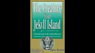 Open Secrets: The Creature from Jekyll Island, Part 1
