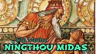 Ningthou Midas|| Lila macha