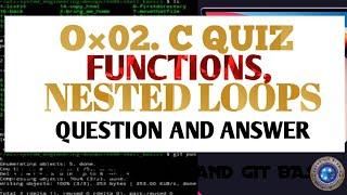 0×02.C-FUNCTIONS, NESTED LOOPS QUIZ ANSWERED.