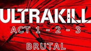 Ultrakill /// Act 1 - 2 - 3 FULL GAME (BRUTAL) no commentary