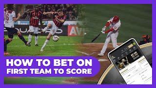 How To Bet On First Team To Score  Betting Explained