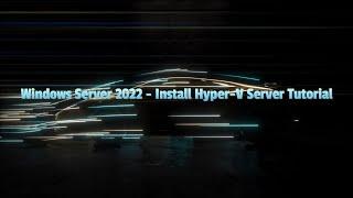 Windows Server 2022 - Install and Configure Hyper-V Server 2012 R2