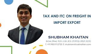 Tax and ITC on Freight in Import Export