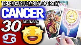 Cancer  TREMENDOUS LUCKY BLOW OF DESTINY Horoscope for Today December 30 2024  Cancer tarot