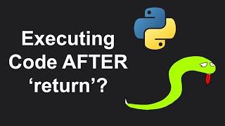 How To Execute Code AFTER a Return Statement in Python