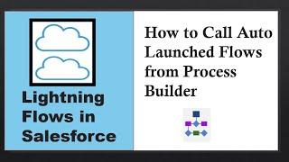 Lightning Flows in Salesforce: How to Call Auto Launched Flow from Process Builder in Salesforce ?