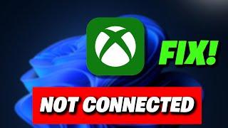 Xbox App Error You're Not Connected To The Internet On Windows 11/10 PC FIX